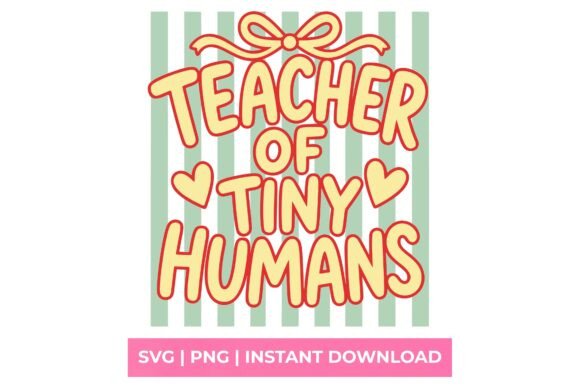 Teacher of Tiny Humans SVG: A Guide for Crafters and Designers